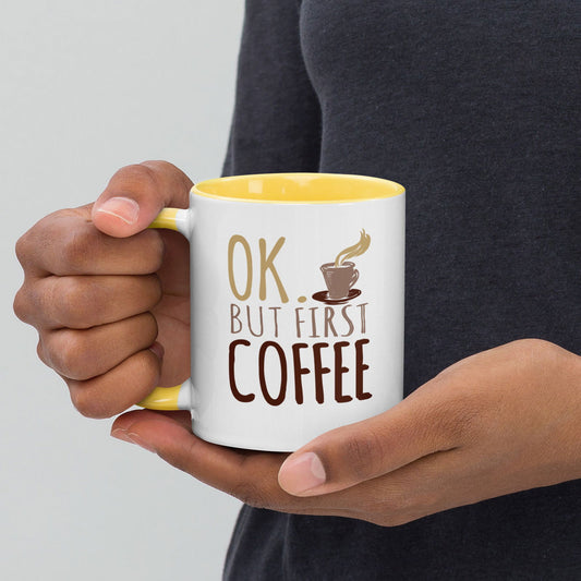Ok But First Coffee Mug with Color Inside - Bargain Casual Wear - Bargain Casual Wear