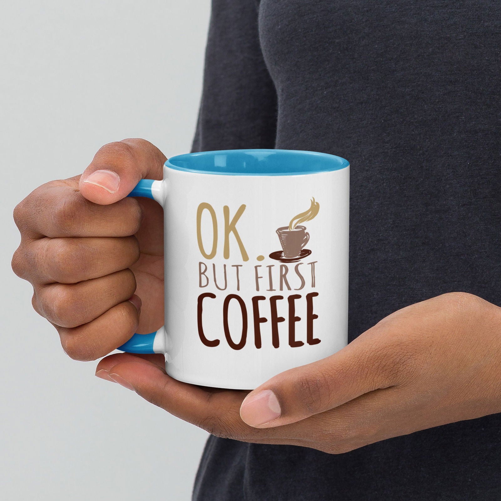 Ok But First Coffee Mug with Color Inside - Bargain Casual Wear - 