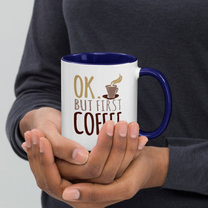Ok But First Coffee Mug with Color Inside - Bargain Casual Wear - 